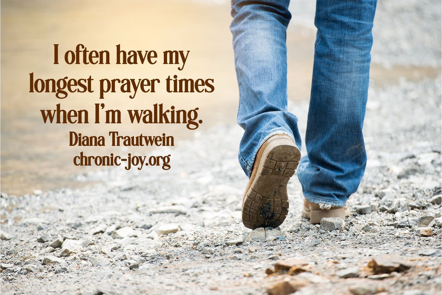 Walking is the perfect time to pray.
