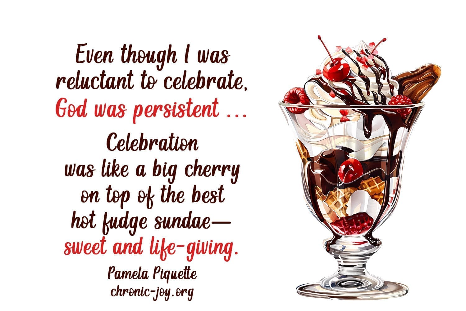 With God, celebration is sweet and life-giving.